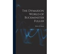 Robert W Marks The Dymaxion World of Buckminster Fuller (Copertina rigida)