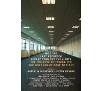 Robert W McChesney Victor Will The Last Reporter Please Turn Out Th (Tascabile)