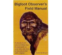 Robert W Morgan Bigfoot Observer's Field Manual (Tascabile)
