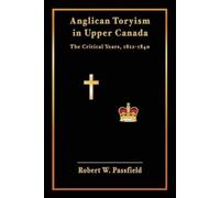 Robert W Passfield Anglican Toryism in Upper Canada (Tascabile)