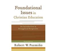 Robert W. Pazmi Foundational Issues in Christian Education - An Intr (Tascabile)