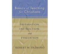Robert W Pazmiño Basics of Teaching for Christians (Tascabile)