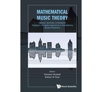 Robert W Peck Mathematical Music Theory: Algebraic, Geometric, Combi (Tascabile)