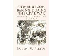 Robert W Pelton Cooking and Baking During the Civil War (Tascabile)