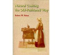 Robert W Pelton Natural Cooking the Old-Fashioned Way (Tascabile)