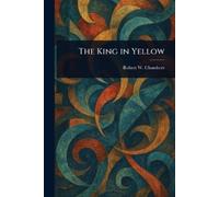 Robert W (Robert William) Chambers The King in Yellow (Tascabile)