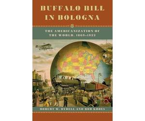 Robert W. Rydell Rob Kroes Buffalo Bill in Bologna (Tascabile)