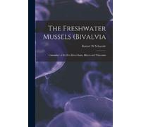 Robert W Schanzle The Freshwater Mussels (Bivalvia (Tascabile)