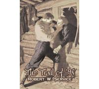 Robert W Service The Trail of '98 by Robert W. Service, Fiction, We (Tascabile)