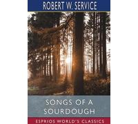 Robert W Service Songs of a Sourdough (Esprios Classics) (Tascabile)