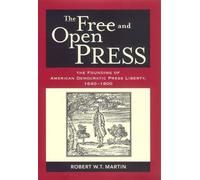 Robert W. T. Martin The Free and Open Press (Copertina rigida)
