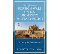 Robert W. Tomli The Influence of Foreign Wars on U.S. Domestic Milit (Tascabile)