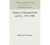 Robert W. Twyman History of Marshall Field and Co., 1852-1906 (Copertina rigida)