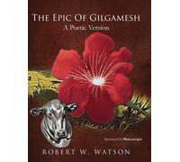 Robert W Watson The Epic of Gilgamesh (Copertina rigida)