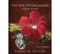 Robert W Watson The Epic of Gilgamesh (Tascabile)