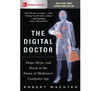 Robert Wachter The Digital Doctor: Hope, Hype, and Harm at the Dawn (Tascabile)