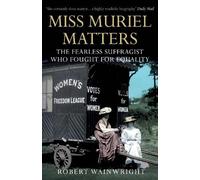 Robert Wainwright Miss Muriel Matters (Tascabile)