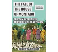 Robert Wainwright The Fall of the House of Montagu (Tascabile)