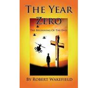 Robert Wakefield The Year ZeroThe Beginning of The End (Tascabile)