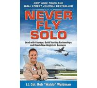 Robert "Waldo" Never Fly Solo: Lead with Courage, Build Trus (Copertina rigida)