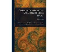 Robert Waln Observations on the Sermons of Elias Hicks (Tascabile)