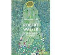 Robert Walser: Le promeneur ironique