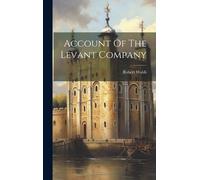 Robert Walsh Account Of The Levant Company (Copertina rigida)