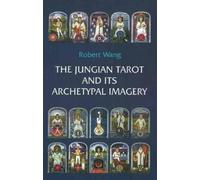 Robert Wang The Jungian Tarot and its Archetypal Imagery (Tascabile)