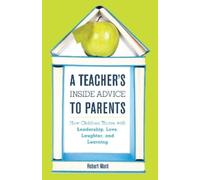 Robert Ward A Teacher's Inside Advice to Parents (Copertina rigida)