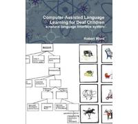 Robert Ward Computer-Assisted Language Learning for Deaf Children: a (Tascabile)