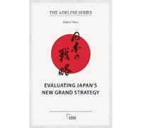 Robert Ward Evaluating Japan’s New Grand Strategy (Tascabile) Adelphi series