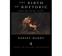 Robert Wardy The Birth of Rhetoric (Tascabile) Issues in Ancient Philosophy