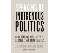 Robert Warrior Speaking of Indigenous Politics (Tascabile) Indigenous Americas