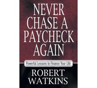 Robert Watkins Never Chase A Paycheck Again (Tascabile)