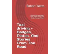 Robert Watts Taxi driving - Badges, Plates, And Stories From The Roa (Tascabile)