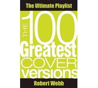 Robert Webb The 100 Greatest Cover Versions (Tascabile)
