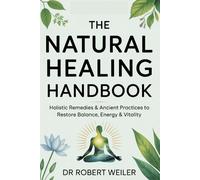 Robert Weiler The Natural Healing Handbook (Tascabile)