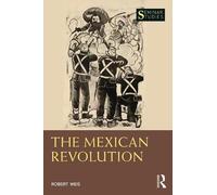 Robert Weis The Mexican Revolution (Tascabile) Seminar Studies