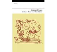 Robert Wells Collected Poems and Translations (Tascabile)