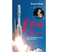 Robert Wells Elvis the Astronaut (Tascabile)