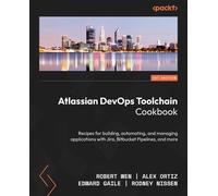 Robert Wen Alex Ortiz Edward Gaile Rodne Atlassian DevOps Toolchain (Tascabile)
