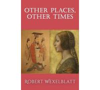 Robert Wexelblatt Other Places, Other Times (Tascabile)