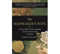 Robert Whitaker The Mapmaker's Wife (Tascabile)