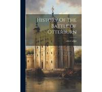 Robert White History Of The Battle Of Otterburn (Tascabile)