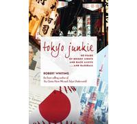 Tokyo Junkie: 60 Years of Bright Lights and Back Alleys... and Baseball