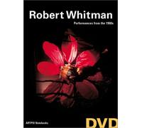 ROBERT WHITMAN: PERFORMANCES FROM THE 1960'S