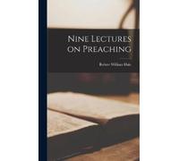 Robert William Dale Nine Lectures on Preaching (Copertina rigida)