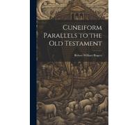Robert William Roger Cuneiform Parallels to the Old Testamen (Copertina rigida)