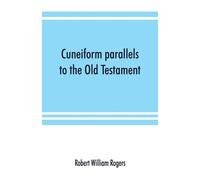 Robert William Rogers Cuneiform parallels to the Old Testament (Tascabile)