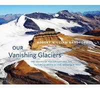 Robert William Sandford Our Vanishing Glaciers (Copertina rigida)